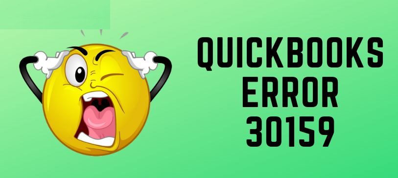How To Resolve Quickbooks Error 30159?