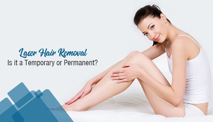 Laser Hair Removal: Is it a Temporary or Permanent Hair Removal Solution?