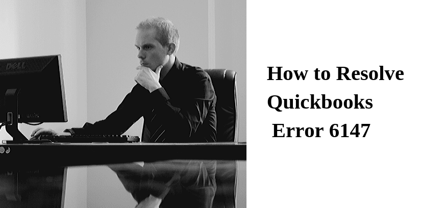 How to Resolve Quickbooks Error 6147