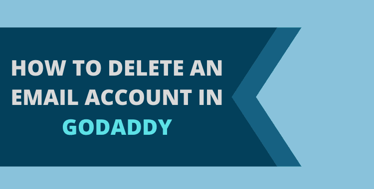 How to Delete an Email Account in GoDaddy &#8211; [Ultimate Guide]