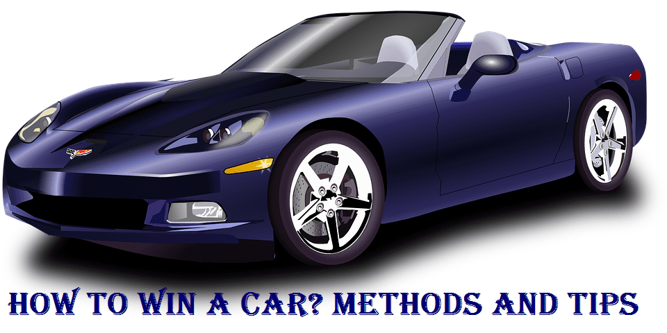 How to Win a Car? Methods and Things to Remember