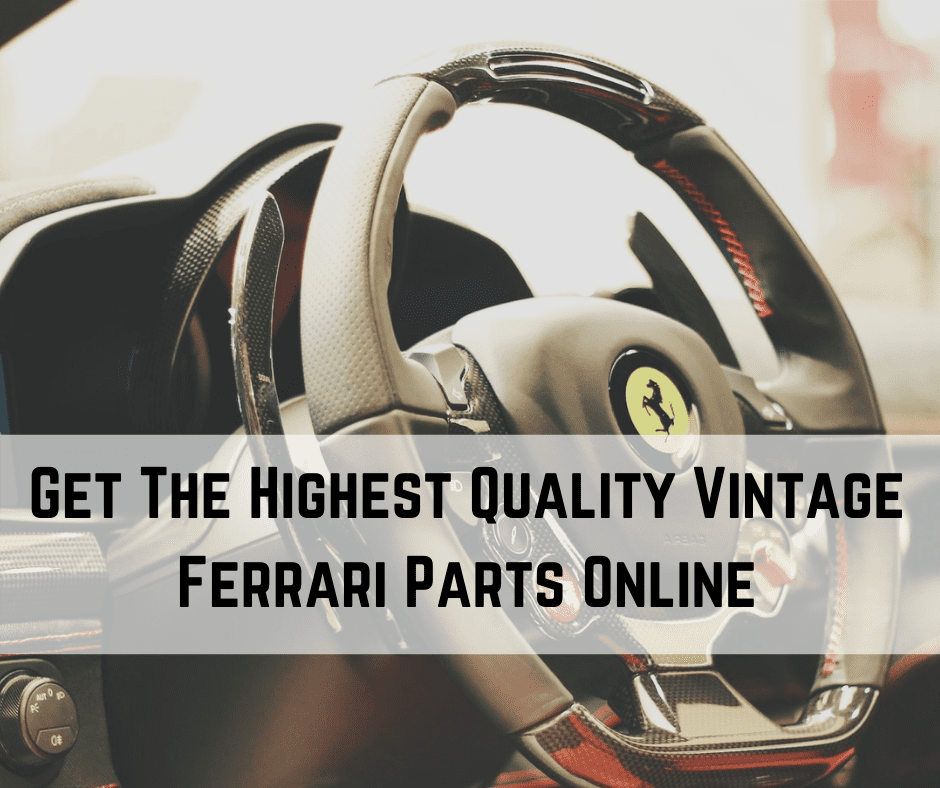Get The Highest Quality Vintage Ferrari Parts Online
