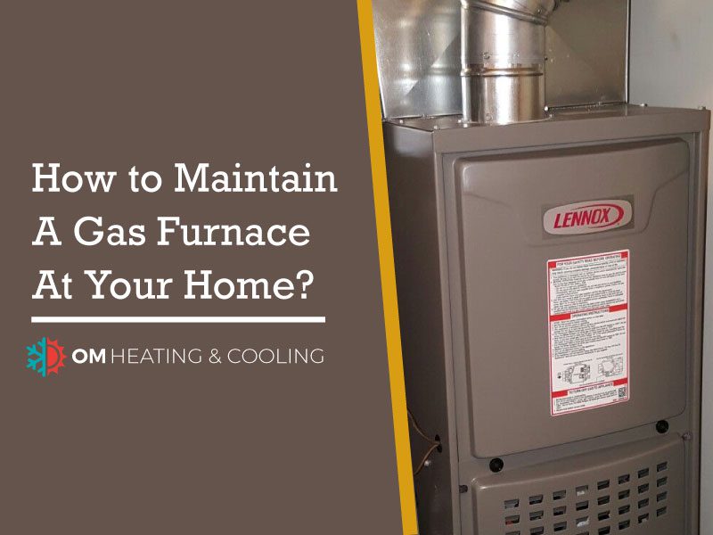 How to Maintain a Gas Furnace at Your Home?