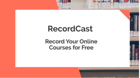 RecordCast – Record Your Online Courses for Free