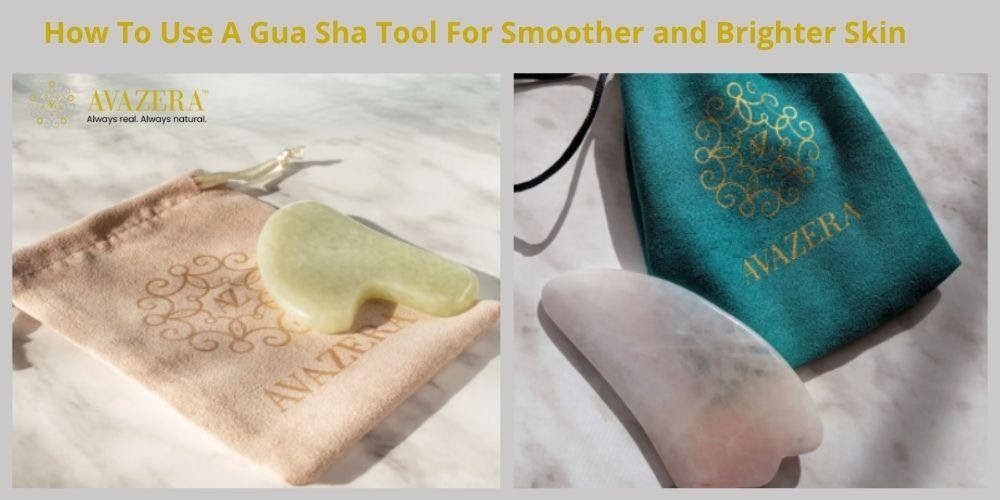 How To Use A Gua Sha Tool For Smoother and Brighter Skin