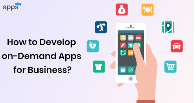 How to develop on-demand apps for business?