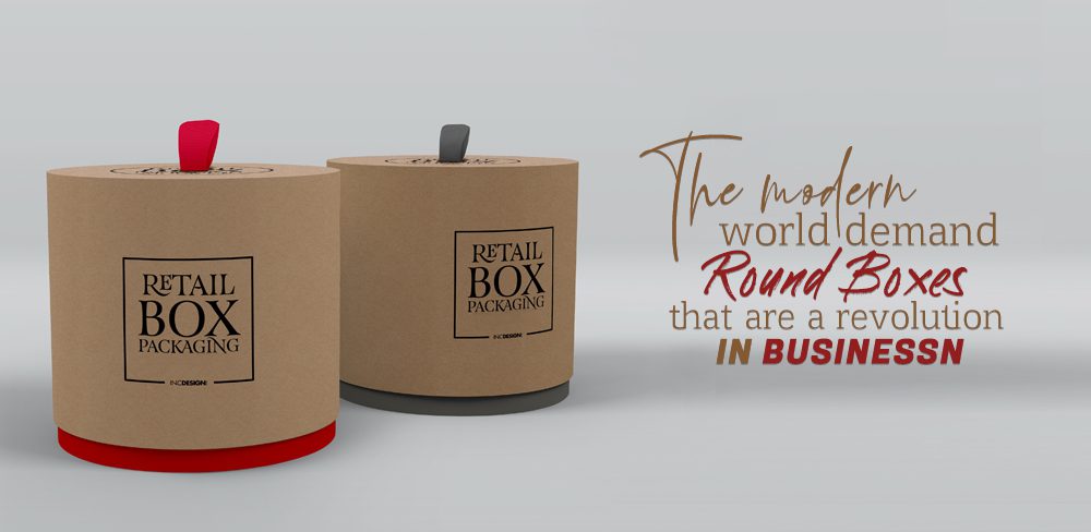The modern world demand Round Boxes that are a revolution in Business