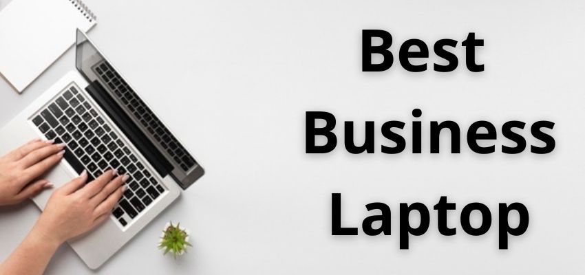 Top 8 Best Business Laptop