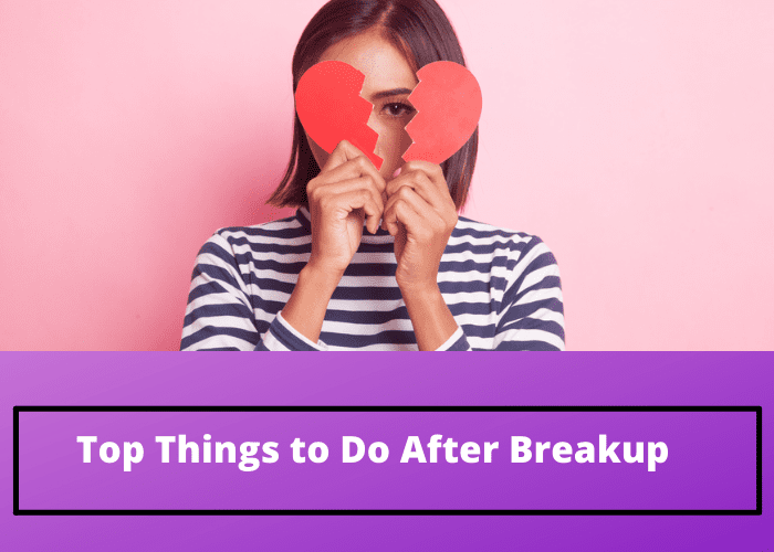 Top Things to Do After a Breakup
