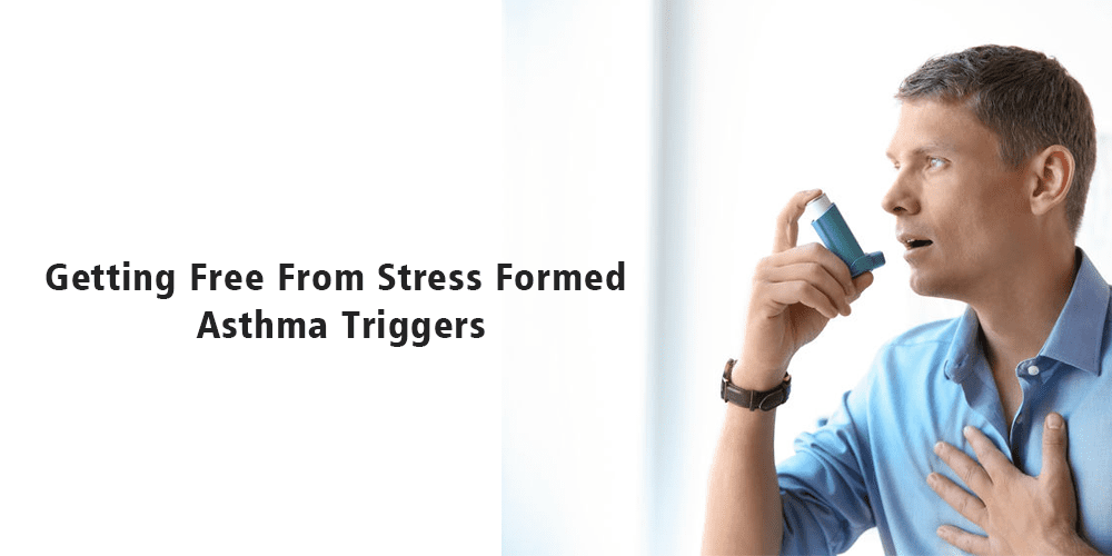 Getting free from Stress formed asthma triggers