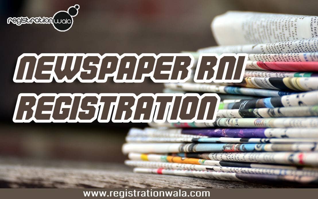 RNI Registration : Important Facts for starting a newspaper in India