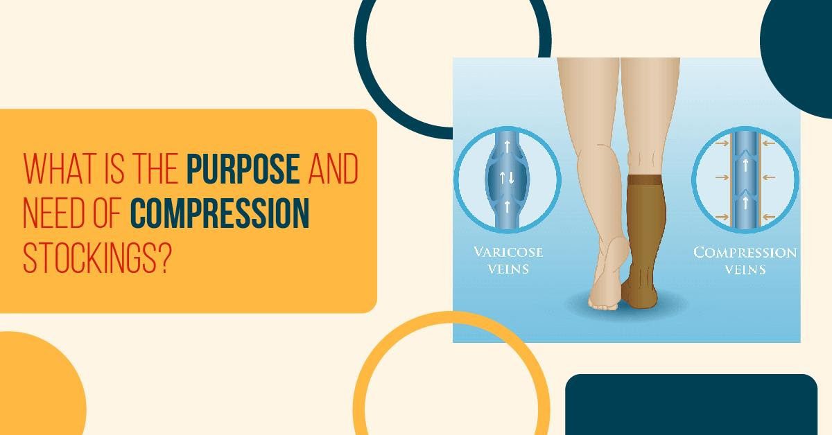What is the Purpose and Need of Compression Stockings?