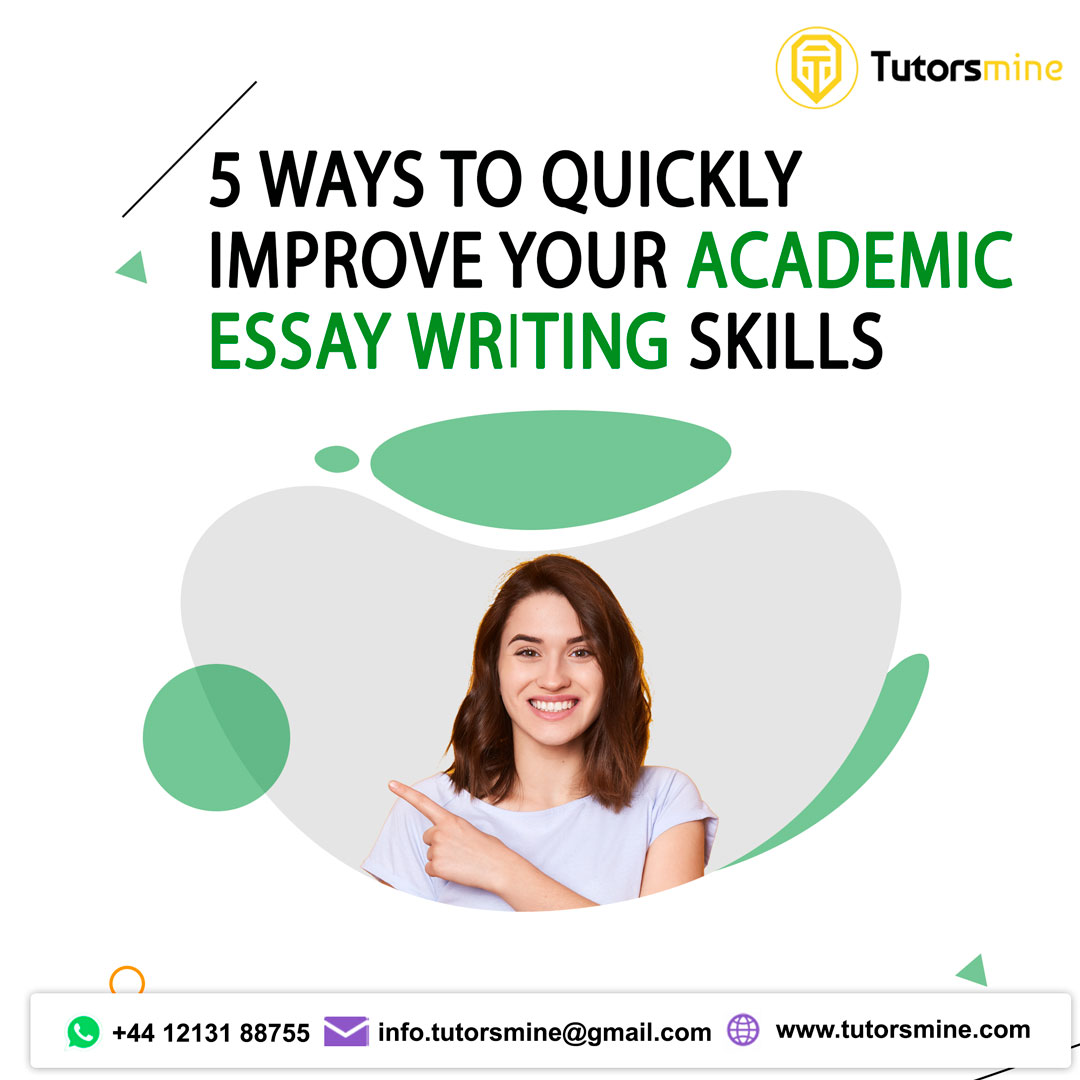 5 WAYS TO QUICKLY IMPROVE YOUR ACADEMIC ESSAY WRITING SKILLS