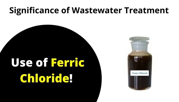 Significance of Wastewater Treatment & Use of Ferric Chloride!