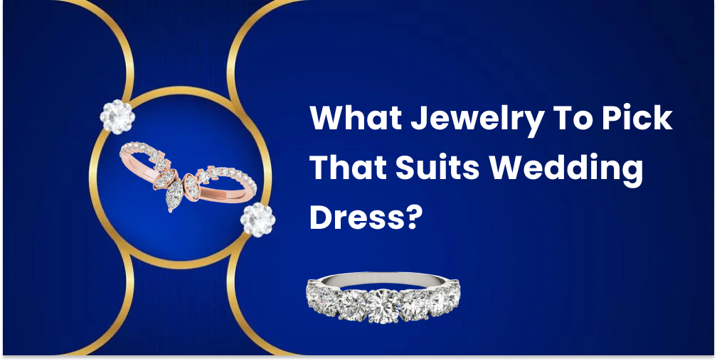 What Jewelry To Pick That Suits A Wedding Dress?