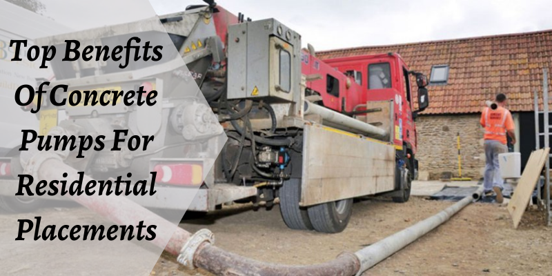 Top Benefits Of Concrete Pumps For Residential Placements