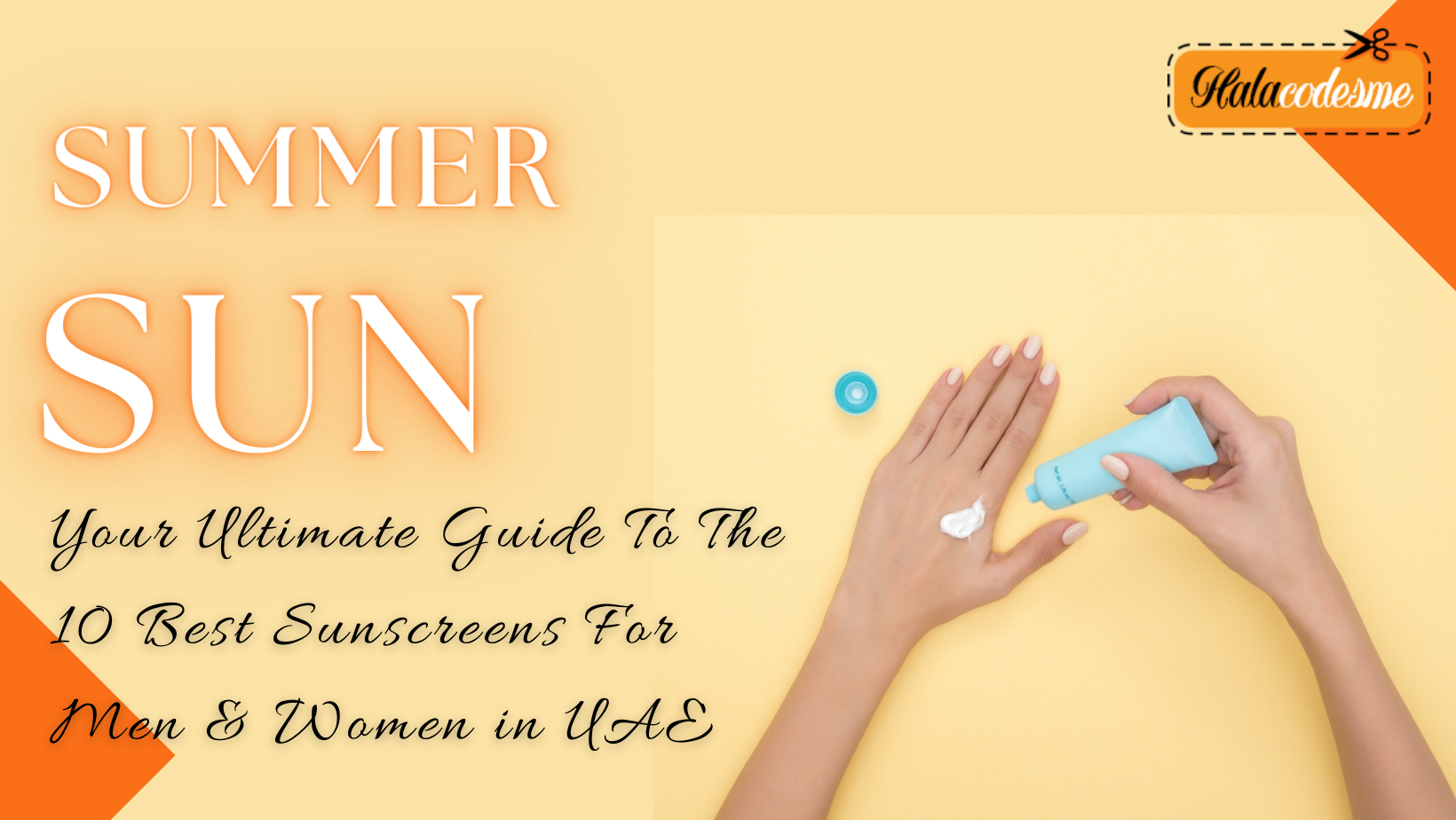 Your Ultimate Guide To The 10 Best Sunscreens For Men & Women in UAE.