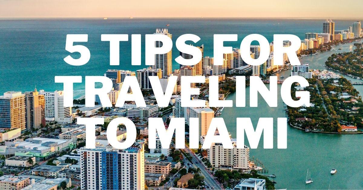 5 Tips for Traveling to Miami