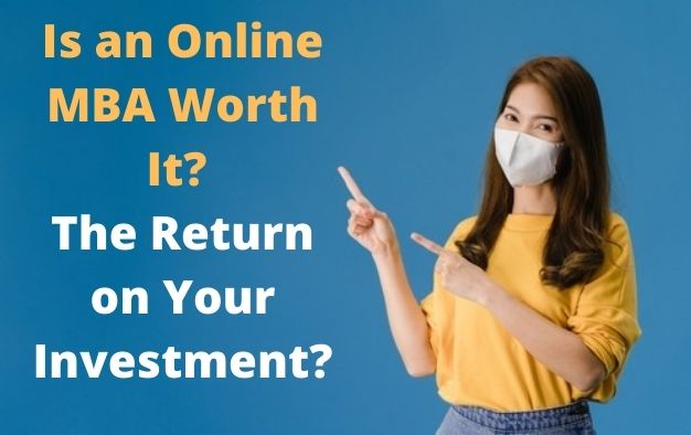 Is an Online MBA Worth It? The Return on Your Investment?