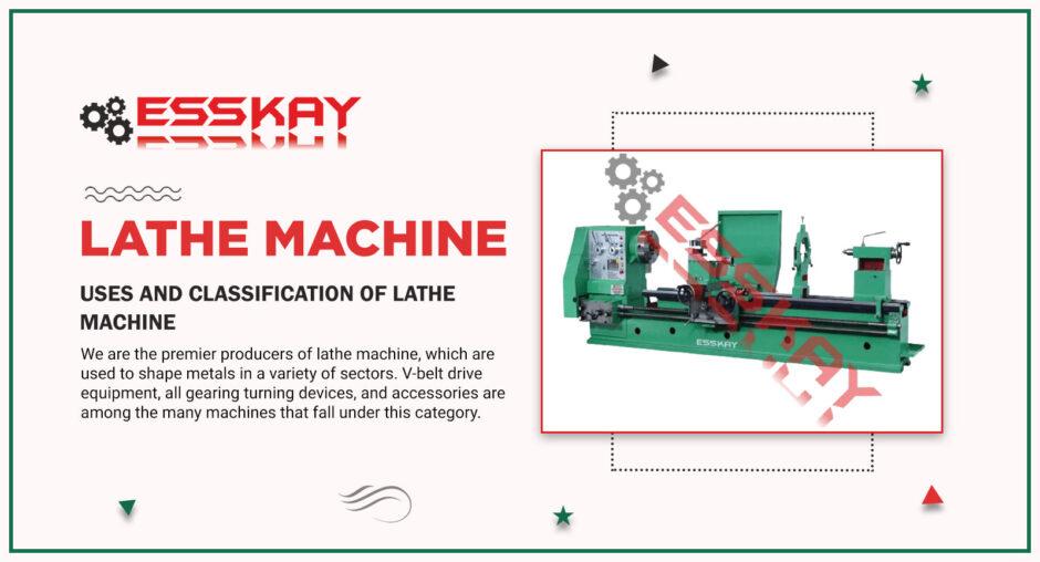 Lathe Machine: Definitions, Components, Working Principle, Orientation And More About The Machine!