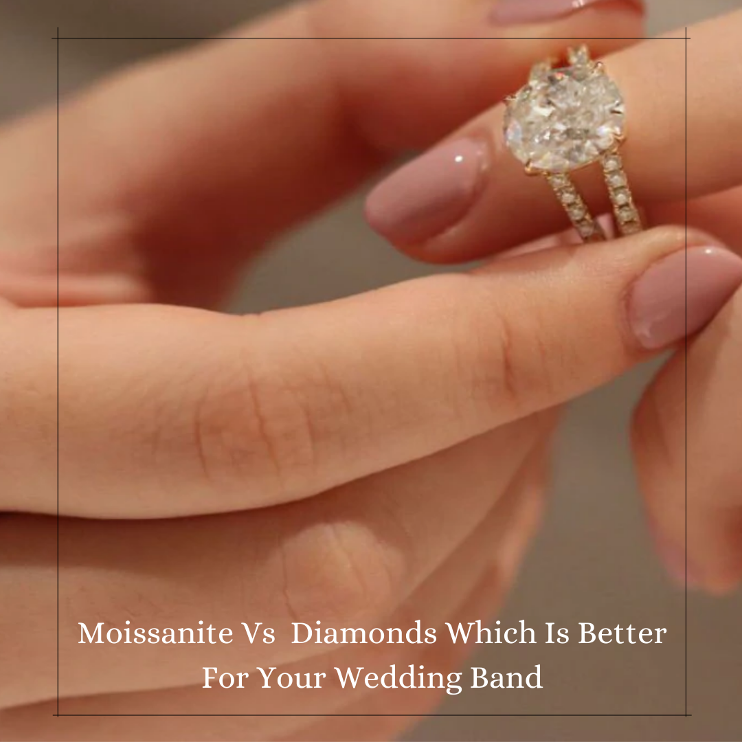 Moissanite Vs. Diamonds: Which Is Better For Your Wedding Band?