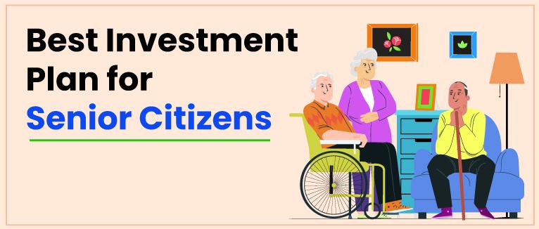 Best Investment Plan for Senior Citizens