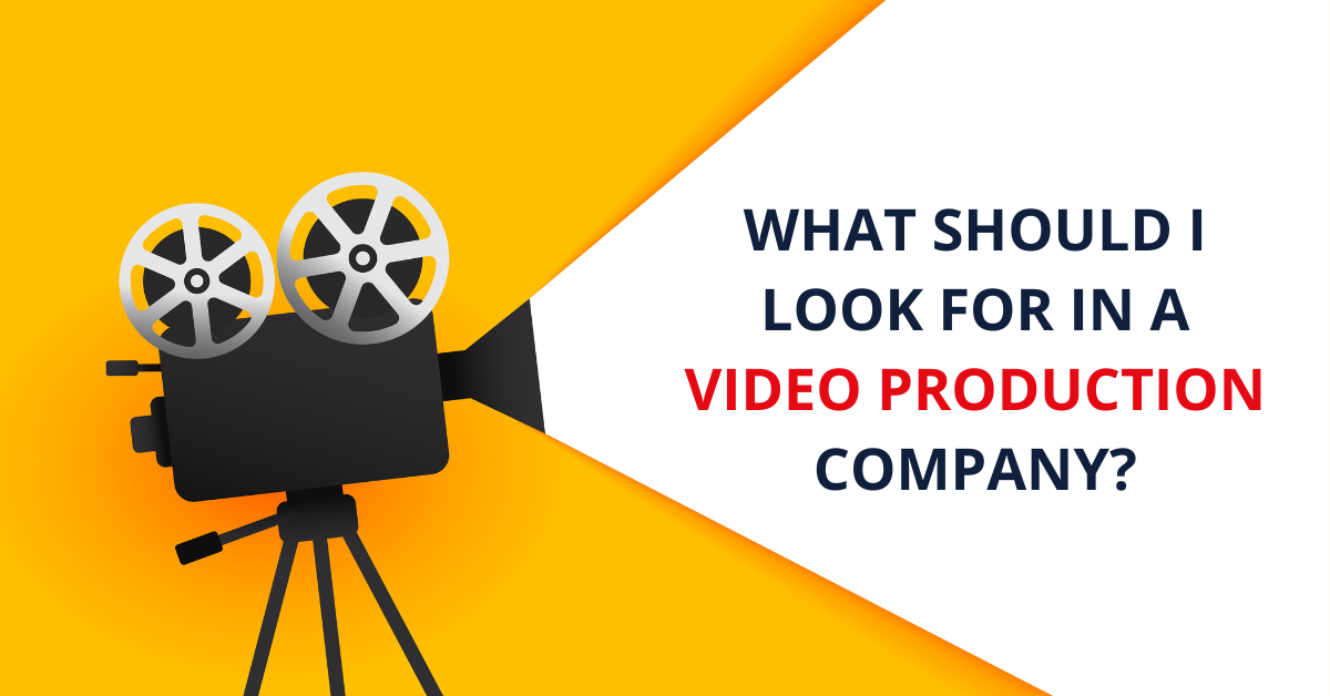 What Should I Look For In A Video Production Company?