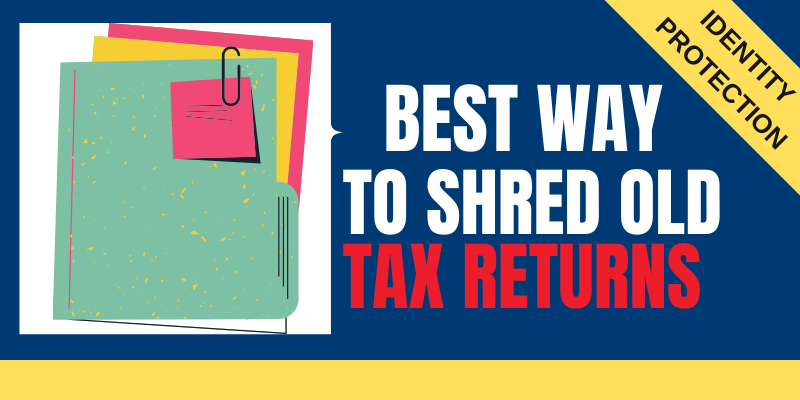 The Best Way to Shred Old Tax Returns and Get Rid of Your Personal Information