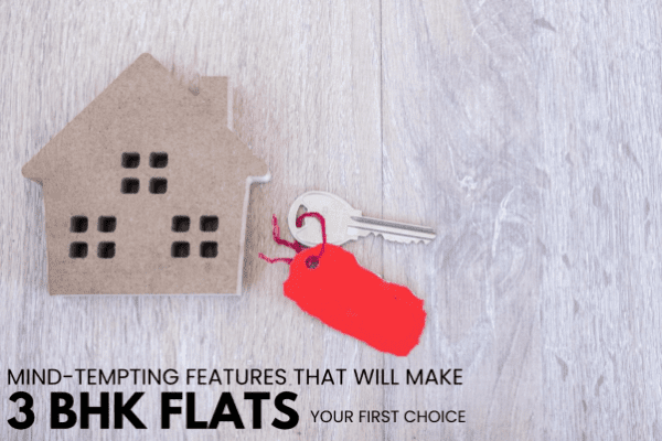 3 BHK Flats Your First Choice
