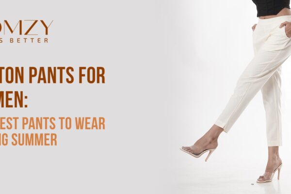 Cotton Pants for Women The best Pants to Wear During Summer