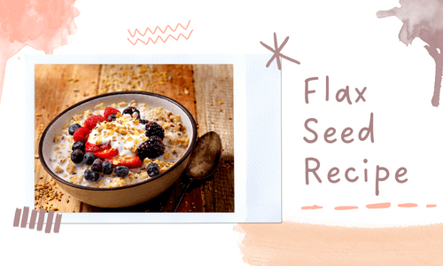Flax Seed Recipe