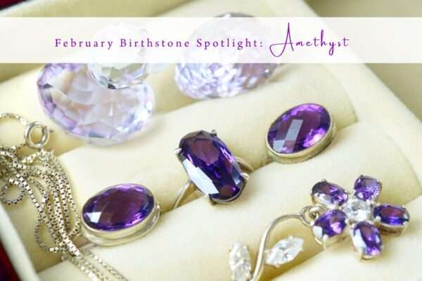 birthstone spotlight amethyst