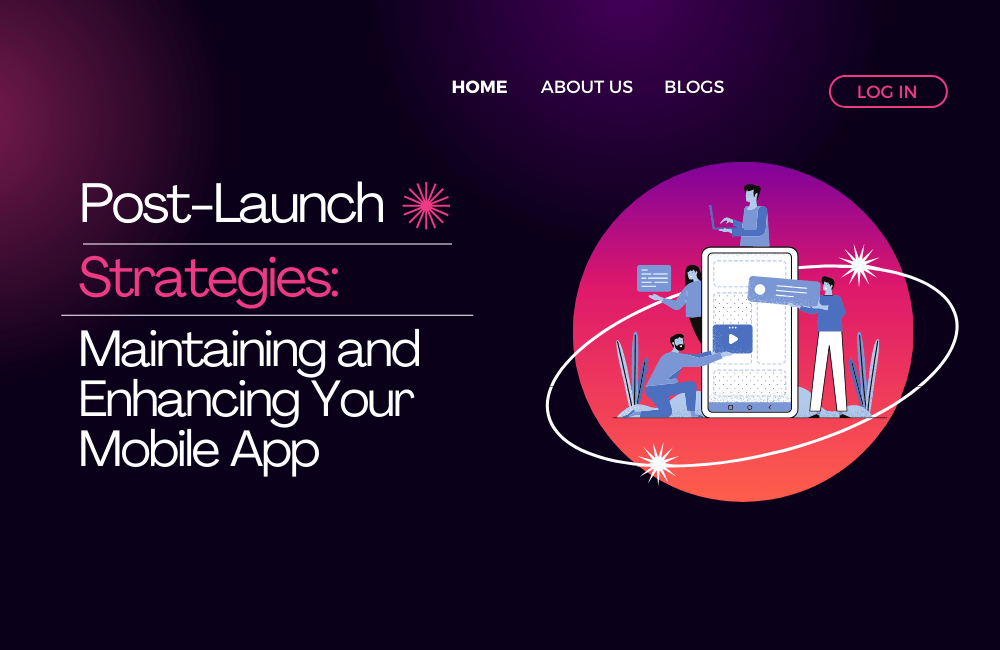 post-launch strategies for maintaining mobile app