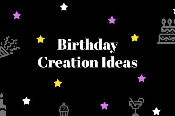 birthday creation ideas