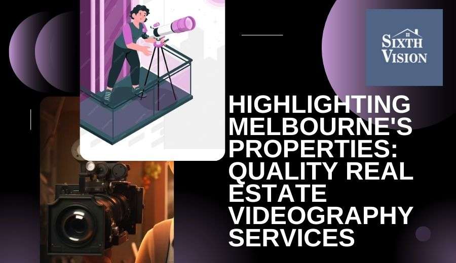 Highlighting Melbourne's Properties Quality Real Estate Videography Services