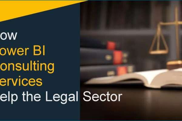How Power BI Consulting Services Help the Legal Sector