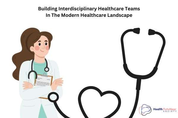 Interdisciplinary Healthcare Teams