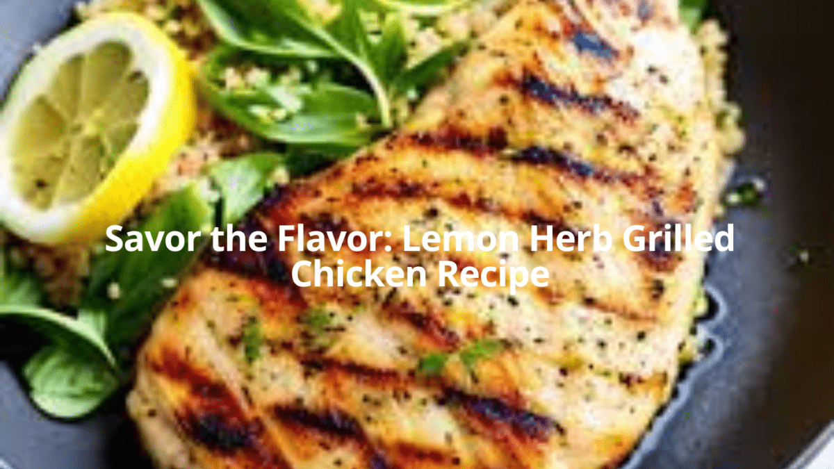 Lemon Herb Grilled Chicken Recipe